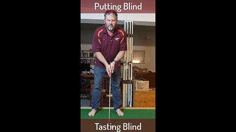 Blind Putting & Tasting