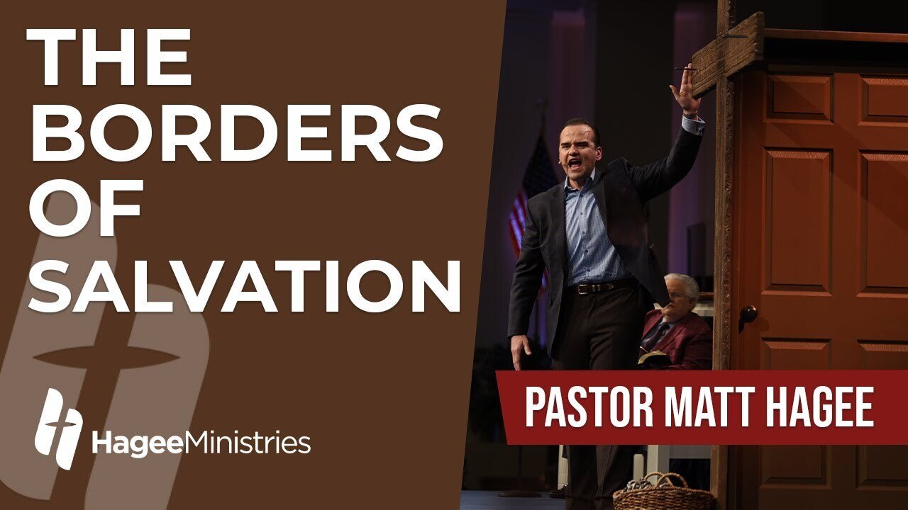 Pastor Matt Hagee - "The Borders of Salvation"