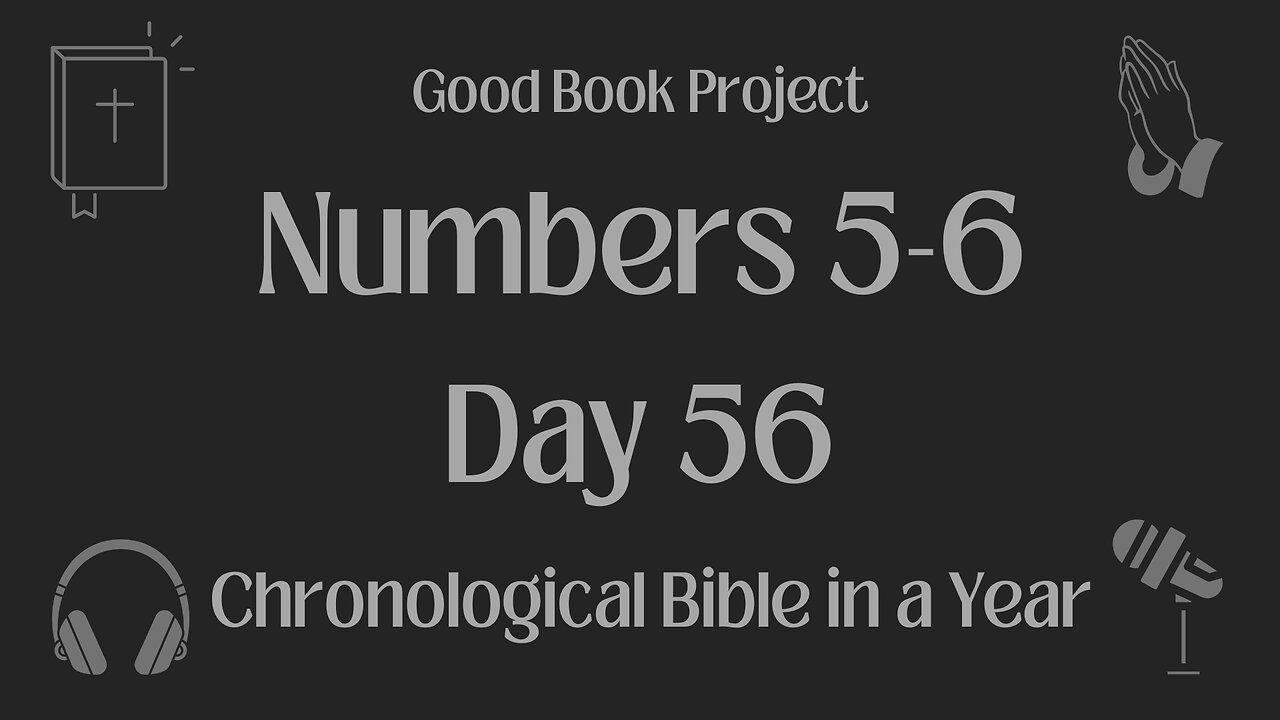 Chronological Bible in a Year 2023 - February 25, Day 56 - Numbers 5-6