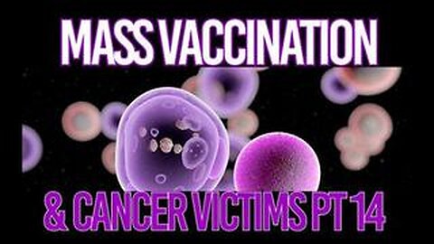 Mass Vaccination and CANCER Victims