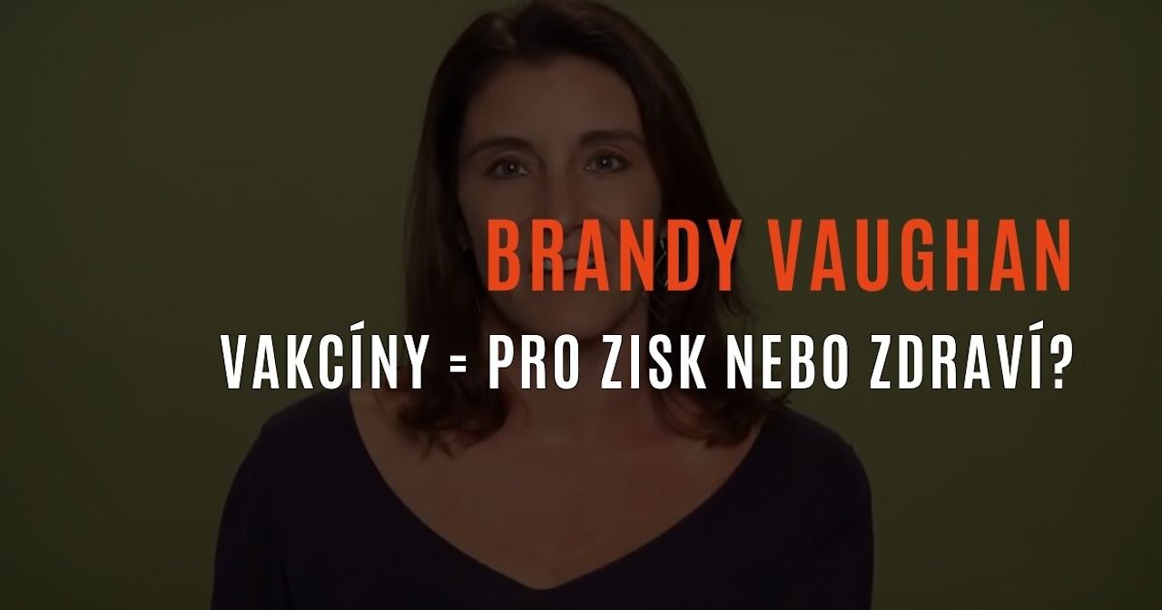Brandy Vaughan: „Vakcíny jsou pro zisk a ne pro veřejné zdraví”