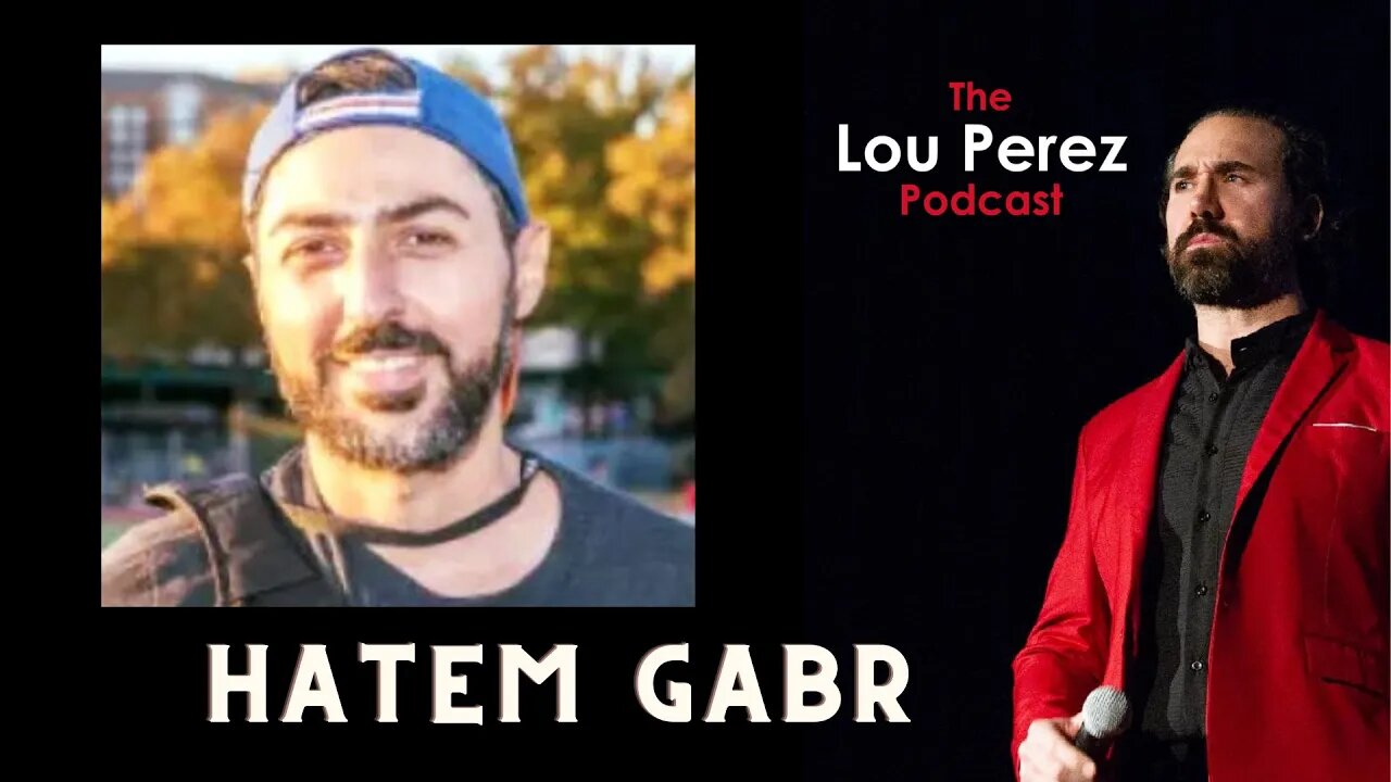 The Lou Perez Podcast Episode 20 - Hatem Gabr