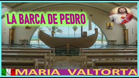 LA BARCA DE PEDRO - MENSAJE DE JESUCRISTO EL EVANGELIO DE MARIA VALTORTA