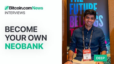 Become Your Own Neobank: Bitcoin.com News Interviews