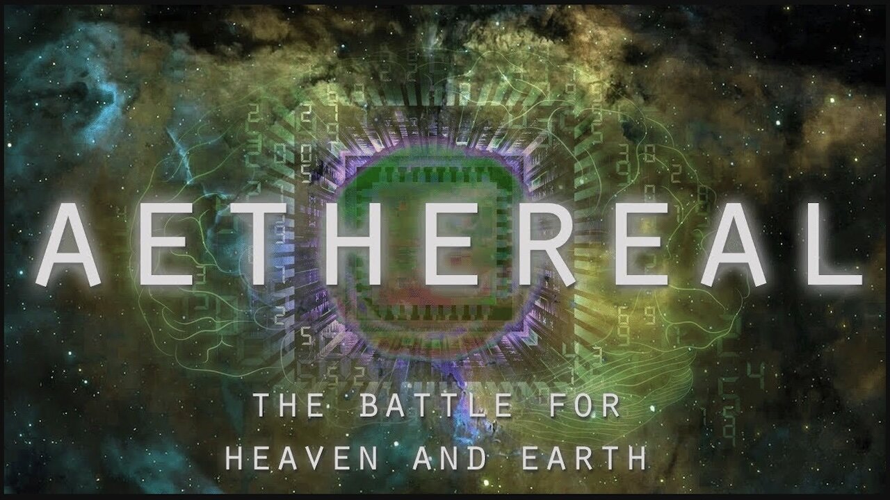 AETHEREAL - The Battle For Heaven And Earth (Cosmology Documentary)