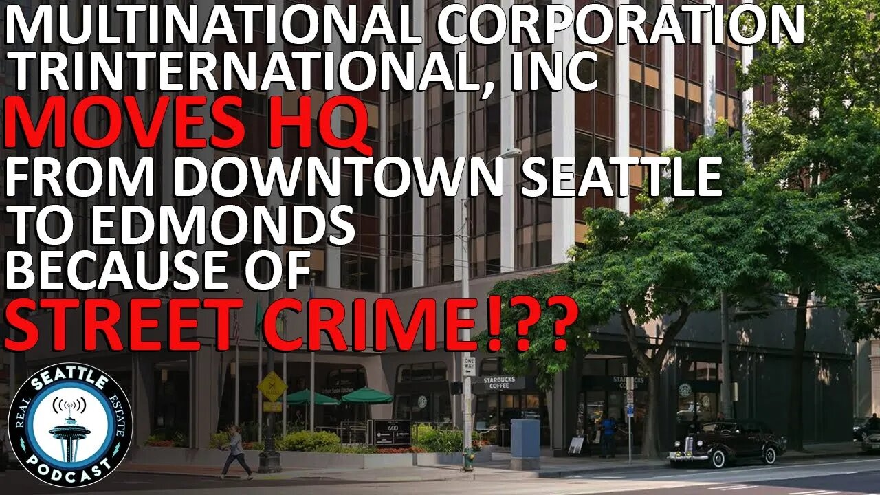 Seattle Businesses Flee After Surge In Crime | Seattle Real Estate Podcast