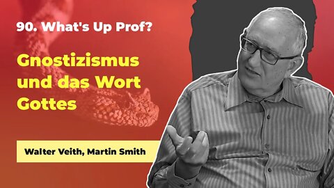 90. Gnostizismus und das Wort Gottes # Walter Veith, Martin Smith # What's Up Prof?