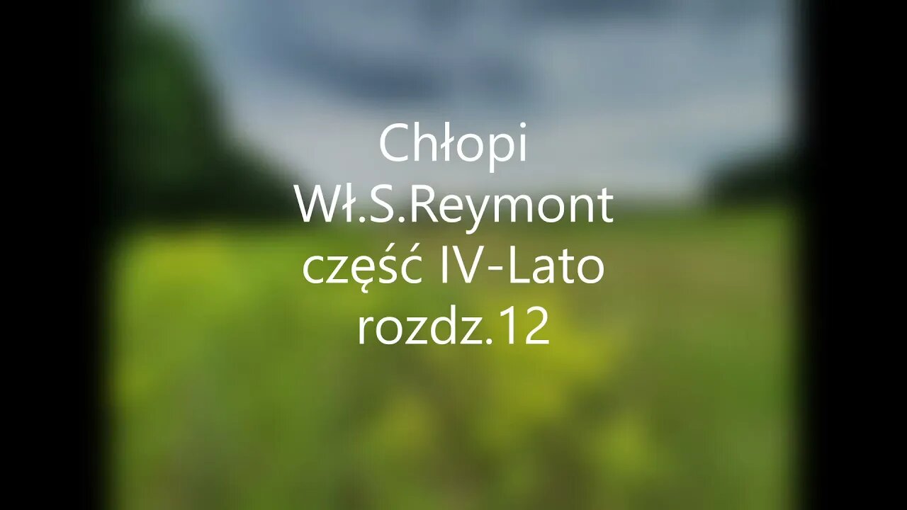 Chłopi - Wł.S.Reymont część IV - Lato rozdz.12