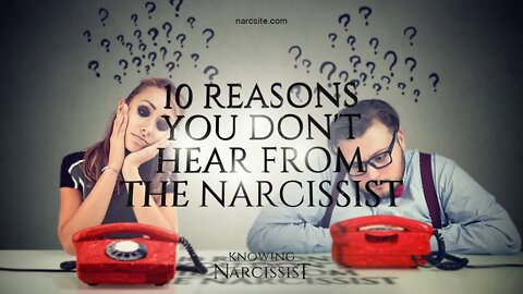 10 Reasons You Do Not Hear From the Narcissist