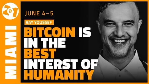 Bitcoin is in the Best Interest of Humanity | Ray Youssef | Bitcoin 2021Clips