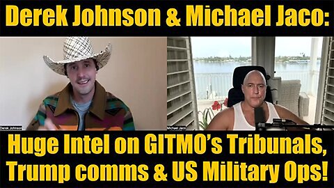 Derek Johnson & Michael Jaco: Huge Intel on GITMO’s Tribunals, Trump comms & US Military Ops