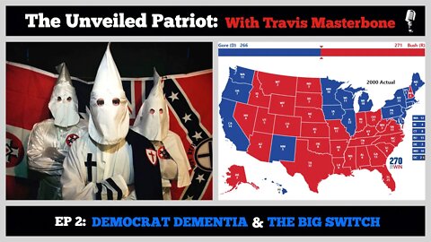 The Unveiled Patriot - Episode 2: Democrat Dementia and The Big Switch