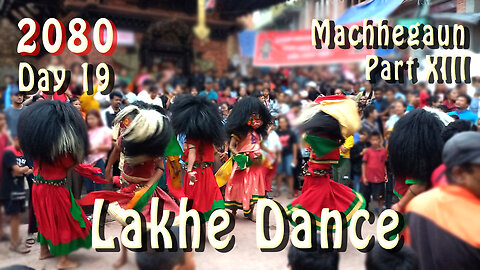 Lakhe Dance at Machhegaun | 2080-04-20 | Part XIII
