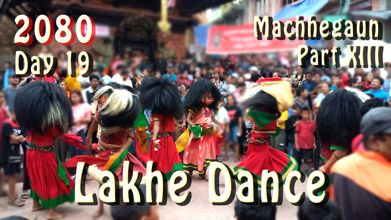 Lakhe Dance at Machhegaun | 2080-04-20 | Part XIII