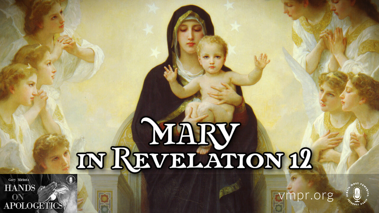 06 Dec 22, Hands on Apologetics: Mary in Revelation 12