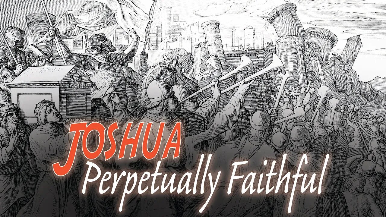 Joshua- Perpetually Faithful - Sabbath, August 5