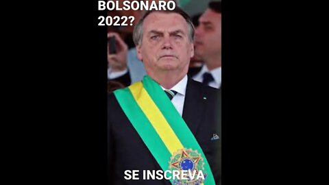 BOLSONARO 2022? SERÁ QUE O PRESIDENTE VAI SER REELEITO?