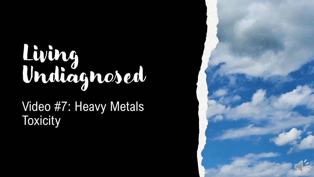 Living Undiagnosed Vidoe 7: Heavy Metals Toxicity