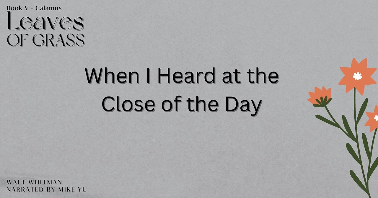 Leaves of Grass - Book 5 - When I Heard at the Close of the Day - Walt Whitman