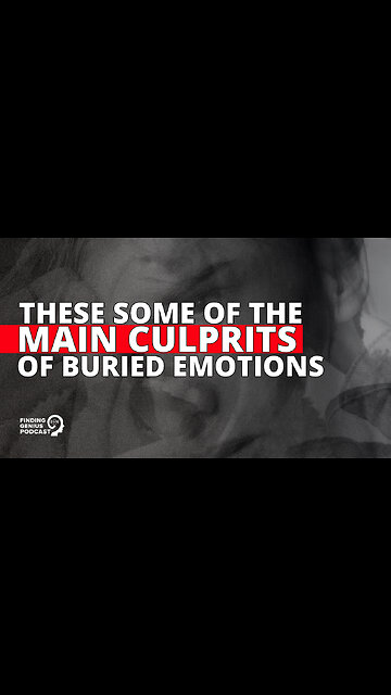 These Some of the Main Culprits of Buried Emotions