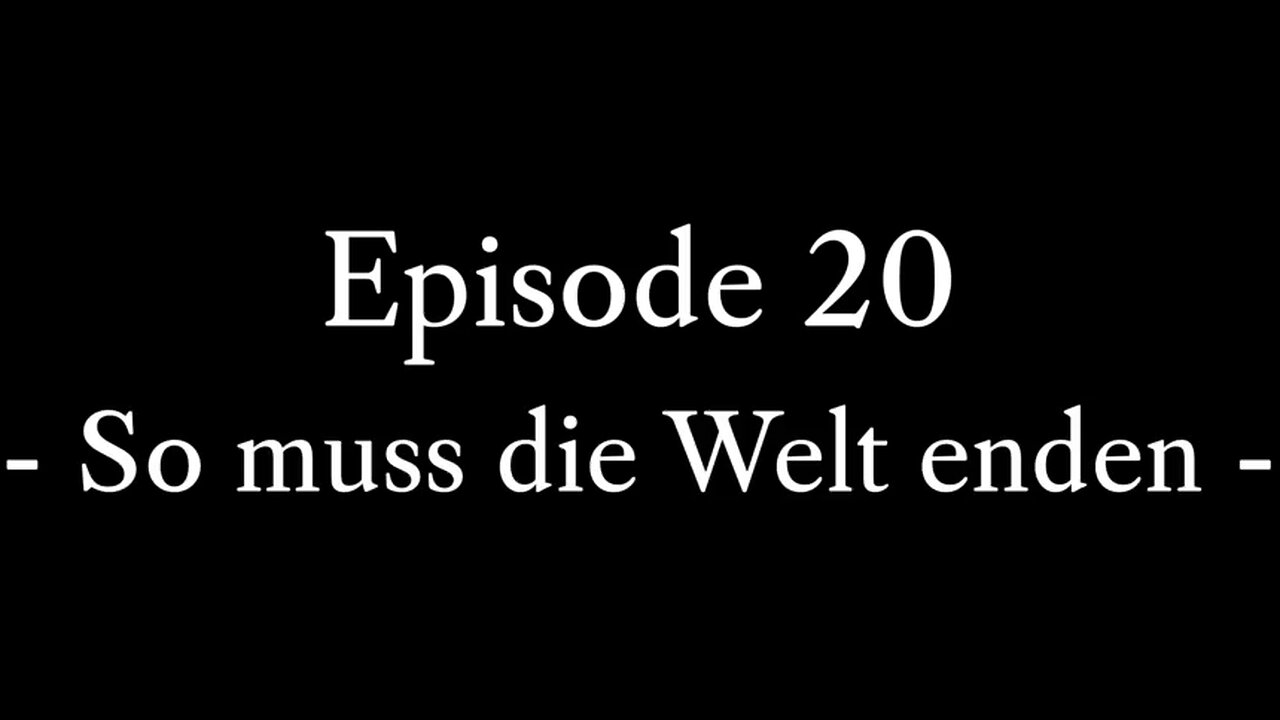 Episode 20: So muss die Welt enden