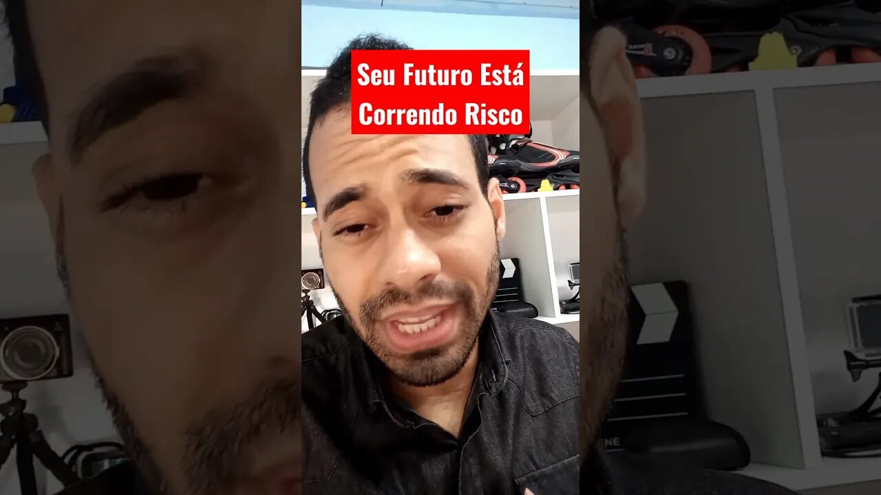 Seu Futuro Está Em Risco