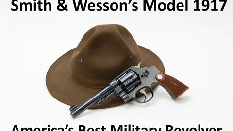 Smith & Wesson's Model 1917 The best American Military Revolver