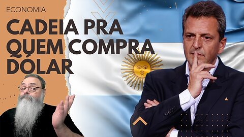 ARGENTINA quer PRENDER quem COMPRAR DÓLAR: CIDADÃO tem que SE FERRAR para não ATRAPALHAR GOVERNO