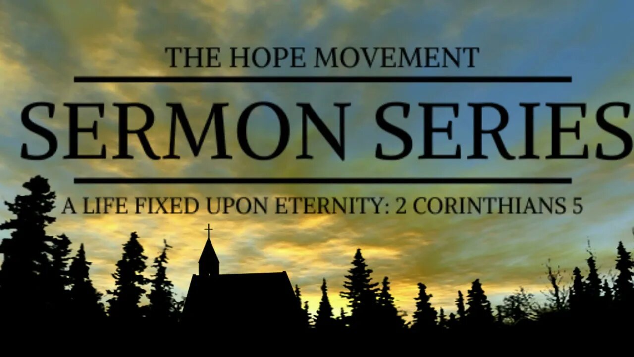 Sermon Series: A Life Fixed Upon Eternity - 2 Corinthians 5 (Jonathan Roiz)