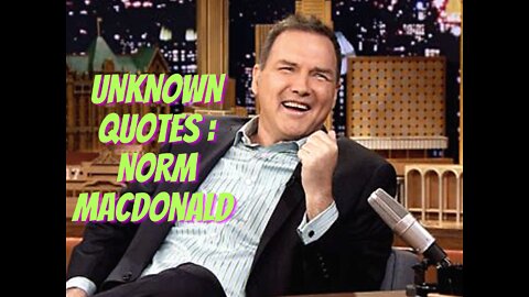 Unknown Quotes: Norm MacDonald