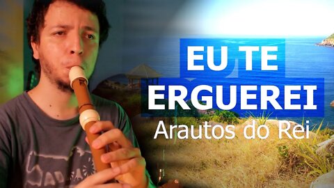 EU TE ERGUEREI de ARAUTOS DO REI na FLAUTA DOCE CONTRALTO