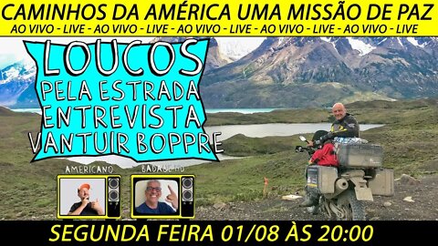 Loucos Pela Estrada ENTREVISTA: Vantuir Boppre - Caminhos da América, uma missão de PAZ