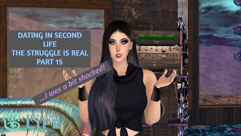 Dating in Second Life The Struggle is Real PART 15!