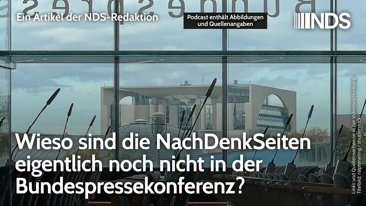 Wieso sind die NachDenkSeiten eigentlich noch nicht in der Bundespressekonferenz? | NDS-Podcast