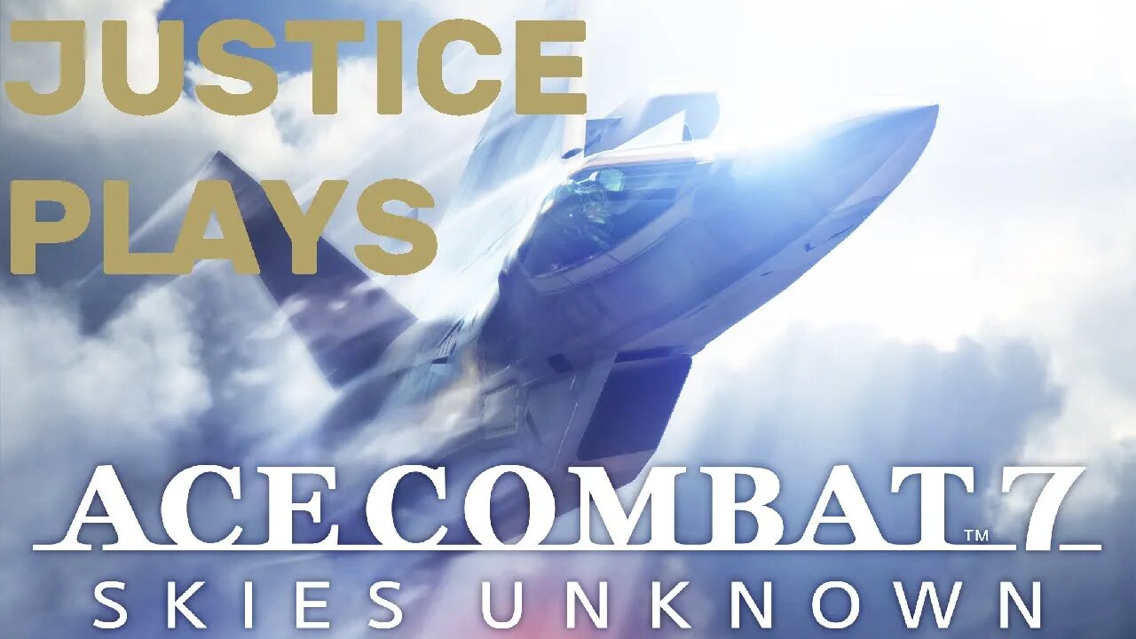 Ace Combat 7 - missions 1 and 2 (Justice Plays 2020)