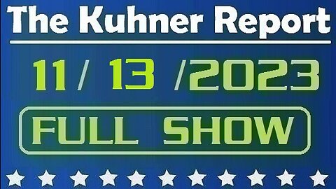 The Kuhner Report 11/13/2023 [FULL SHOW] Hamas supporters rampage across America; Also, Massachusetts Institute of Technology becomes an anti-semitic nest