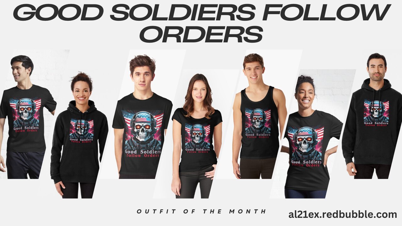 GOOD SOLDIERS FOLLOW ORDERS T-SHIRTS & MERCH DESIGN BY AL21EX REDBUBBLE SHOP