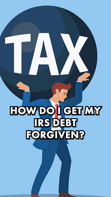 How Do I Get My IRS Debt Forgiven?