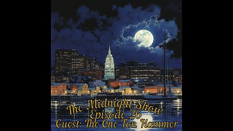 The Midnight Show Episode 26 (Guest: The One Ton Hammer)