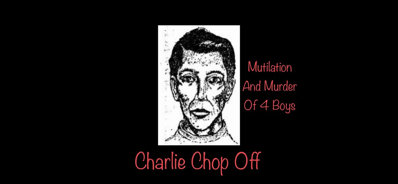 Serial Killer Charlie Chop Off #truecrime