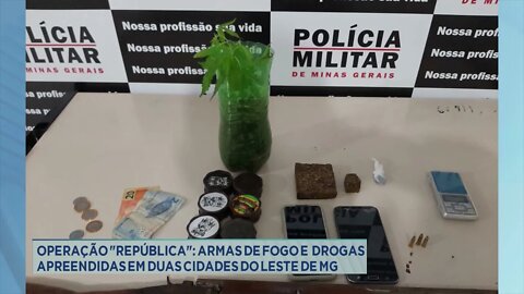 Operação "República": armas de fogo e drogas apreendidas em duas cidades do Leste de MG