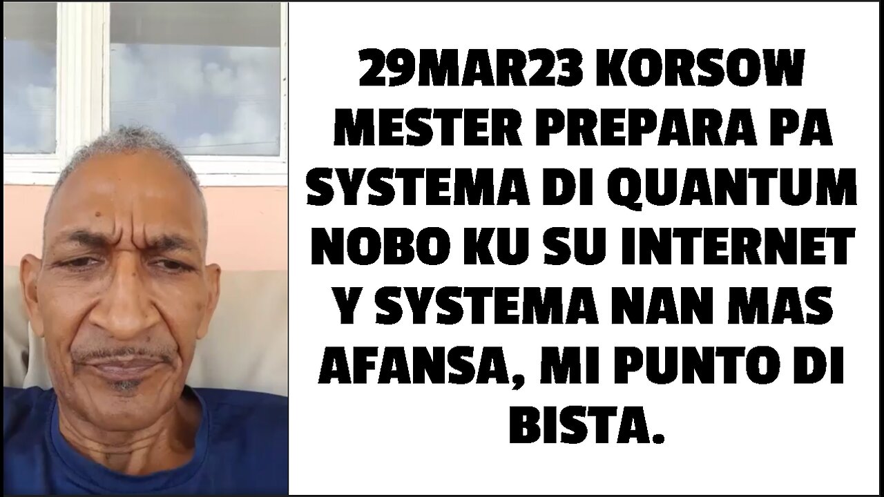 29MAR23 KORSOW MESTER PREPARA PA SYSTEMA DI QUANTUM NOBO KU SU INTERNET Y SYSTEMA NAN MAS AFANSA,