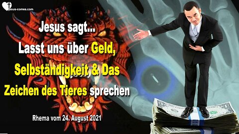 24. August 2021 🇩🇪 JESUS SAGT... Lasst uns über Geld, Selbständigkeit und das Zeichen des Tieres sprechen