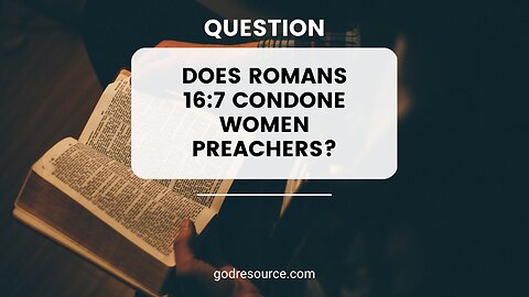 Does Romans 16:7 Condone Women Preachers? | The Sword Drill Podcast