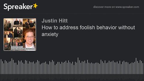 How to address foolish behavior without anxiety