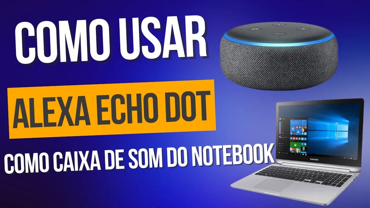 USAR A ECHO DOT COMO CAIXA DE SOM DO NOTEBOOK