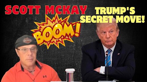 Scott McKay: Trump's Secret Move! Everything Is About To Explode!!! Dec 23