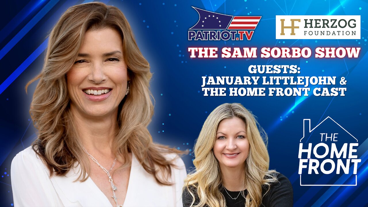 The Sam Sorbo Show with January Littlejohn & The Home Front Cast