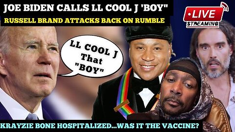 LL COOL J IS JOE BIDEN'S "BOY?"| Krayzie Bone Take Vaccine? RUSSELL BRAND "FREE SPEECH" UNDER ATTACK