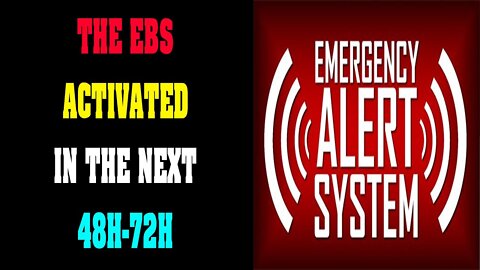 THE EBS ACTIVATED IN THE NEXT 48H !!!